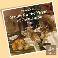 Chanticleer - Jerúsalem : Matins for the Virgin of Guadalupe 1764 (DAW 50)