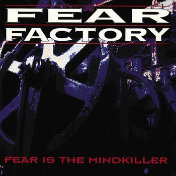 Fear Factory - Fear Is the Mind Killer