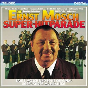 Ernst Mosch Und Seine Original Egerländer Musikanten - Die Ernst Mosch Super-Hitparade