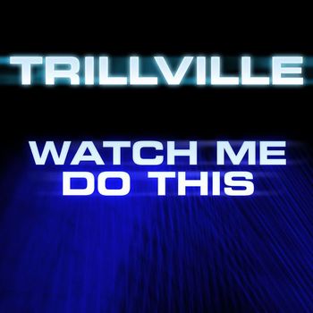 Trillville - Watch Me Do This (Explicit)