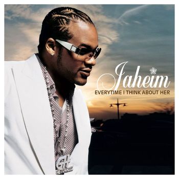 Jaheim - Everytime I Think About Her (Explicit)