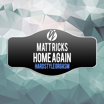 Matt Ricks - Home Again / Hardstyle Orgasm