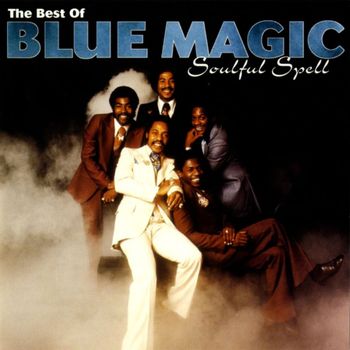 Blue Magic - Soulful Spell - The Best Of Blue Magic