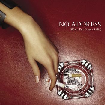 No Address - When I'm Gone (Sadie)