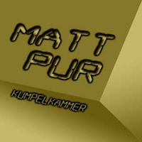 Matt Pur - Kumpelkammer