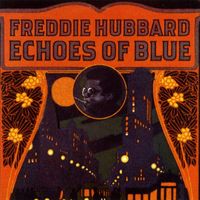 Freddie Hubbard - Echoes Of Blue