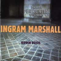INGRAM MARSHALL - Three Penitential Visions/Hidden Voices