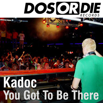 Kadoc - You Got to Be There