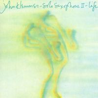 John Klemmer - Solo Saxophone II: Life