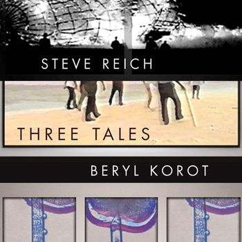 Steve Reich - Three Tales