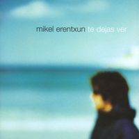 Mikel Erentxun - Te Dejas Ver