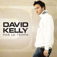 David Kelly - Pas Le Temps