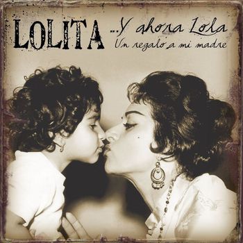 Lolita - Y ahora Lola un regalo a mi madre (America)