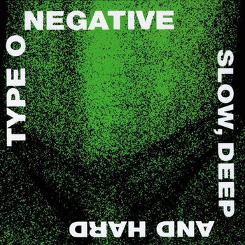 Type O Negative - Slow, Deep and Hard (Explicit)