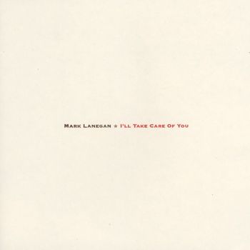 Mark Lanegan - I'll Take Care Of You