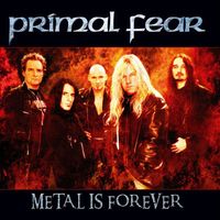 PRIMAL FEAR - Metal Is Forever