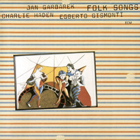 Charlie Haden, Jan Garbarek, Egberto Gismonti - Folk Songs