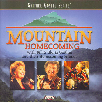 Bill & Gloria Gaither - Mountain Homecoming