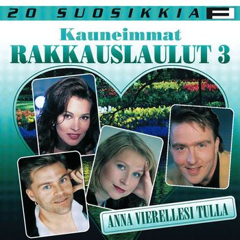 Various Artists - 20 Suosikkia / Kauneimmat rakkauslaulut 3 / Anna vierellesi tulla
