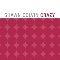 Shawn Colvin - Crazy