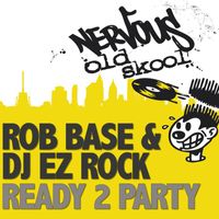 Rob Base & DJ EZ Rock - Ready 2 Party