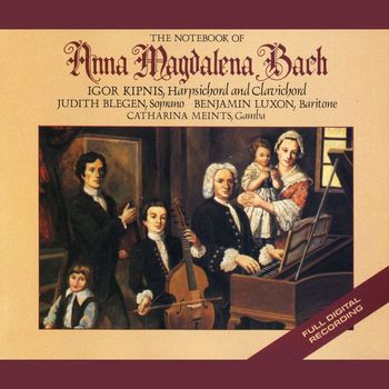 Igor Kipnis/Judith Blegen/Benjamin Luxon - J.S. Bach: The Notebooks Of Anna Magdelena Bach