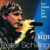 Peter Schilling - Von Anfang An...Bis Jetzt !
