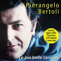 Pierangelo Bertoli - Le più belle canzoni