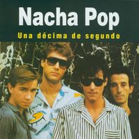 Nacha Pop - Una Décima de Segundo