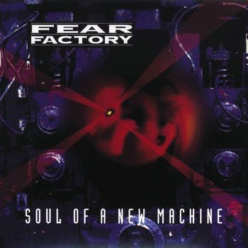 Fear Factory - Soul of a New Machine (Explicit)