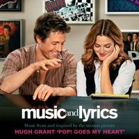 Music And Lyrics - Music From and Inspired By The Motion Picture - Pop! Goes My Heart (Digital Single)