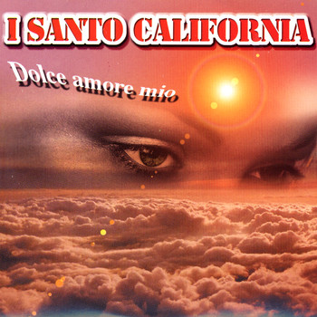 I Santo California - Dolce Amore Mio