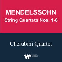 Cherubini Quartet - Mendelssohn: String Quartets Nos. 1 - 6