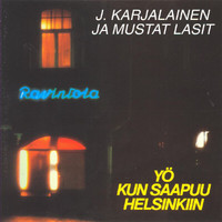 J. Karjalainen & Mustat Lasit - Yö Kun Saapuu Helsinkiin