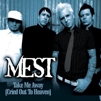 Mest - Take Me Away [Cried Out To Heaven]