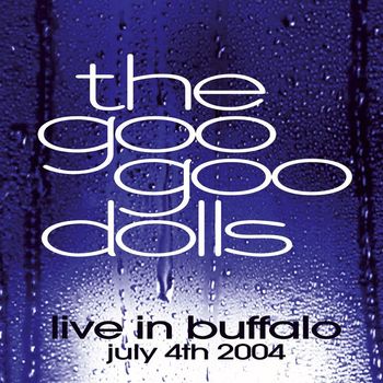 Goo Goo Dolls - Live in Buffalo July 4th, 2004