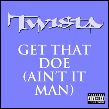 Twista - Get That Doe (Ain't It Man) (Explicit)
