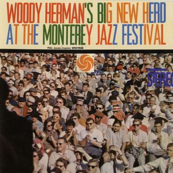 Woody Herman & His Orchestra - Big New Herd At The Monterey Jazz Festival [Live]