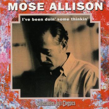 Mose Allison - I've Been Doin' Some Thinkin