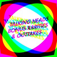Talking Heads - Bonus Rarities & Outtakes