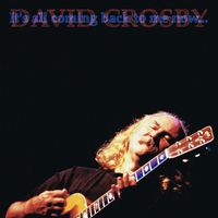 David Crosby - It's All Coming Back to Me Now (Live)