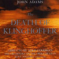 Kent Nagano, The Opera De Lyon, The London Opera Chorus - John Adams: The Death Of Klinghoffer