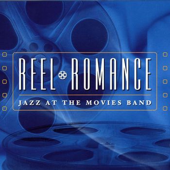 Jazz At The Movies Band - Reel Romance