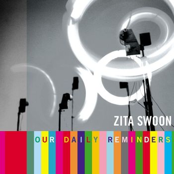 Zita Swoon - Our Daily Reminders