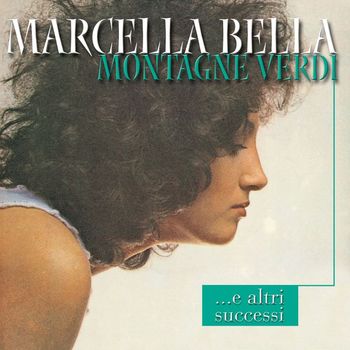 Marcella Bella - Montagne verdi ...e i grandi successi