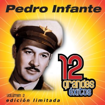 Pedro Infante - 12 Grandes exitos Vol. 2