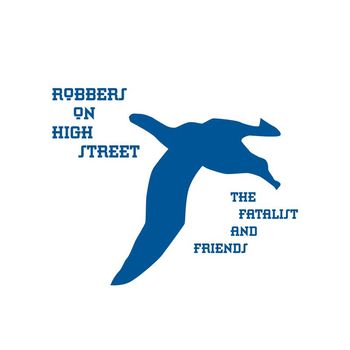 Robbers On High Street - The Fatalist And Friends