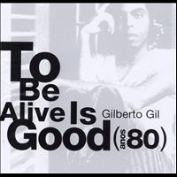 Gilberto Gil - It's Good to Be Alive - Anos 80