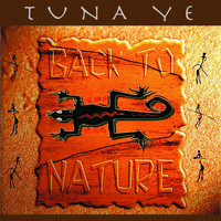 Back To Nature - Tuna Ye