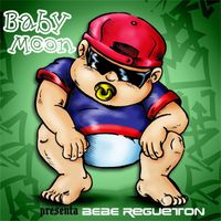 Baby Moon - Bebe Regueton
